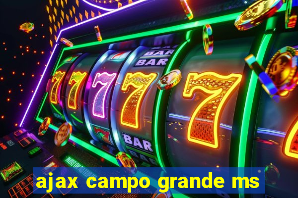 ajax campo grande ms